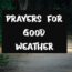 Prayers For Good Weather