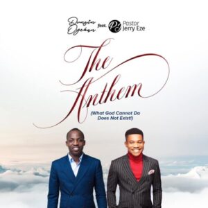Dunsin Oyekan - "The Anthem Ft. Pastor Jerry Eze