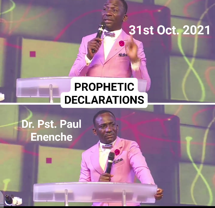 PROPHETIC DECLARATIONS: Dr. Pastor Paul Enenche - November 2021
